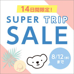 SUPER TRIP SALE